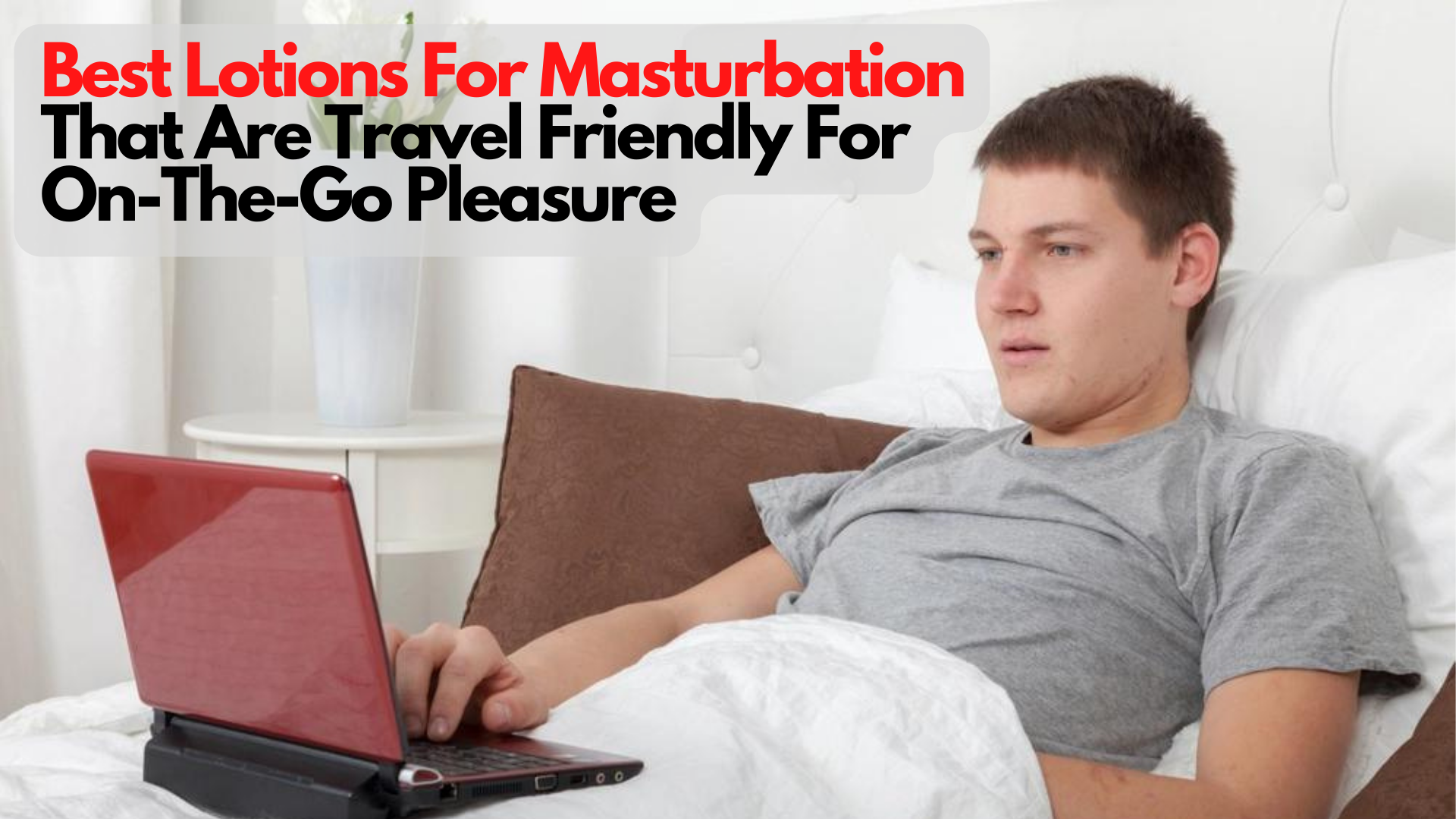 Best Lotions For Masturbation That Are Travel Friendly For On-The-Go Pleasure