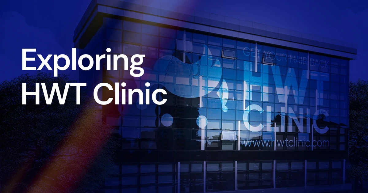 Exploring HWT Clinic Your Gateway To Expert Hair Tranplantation Services